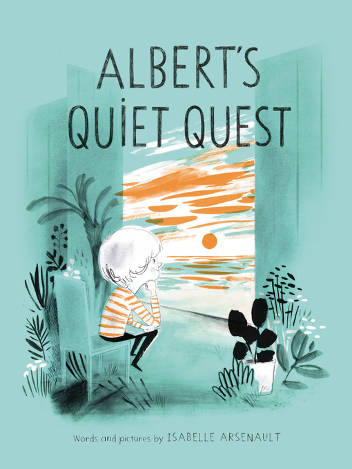 Title details for Albert's Quiet Quest by Isabelle Arsenault - Available